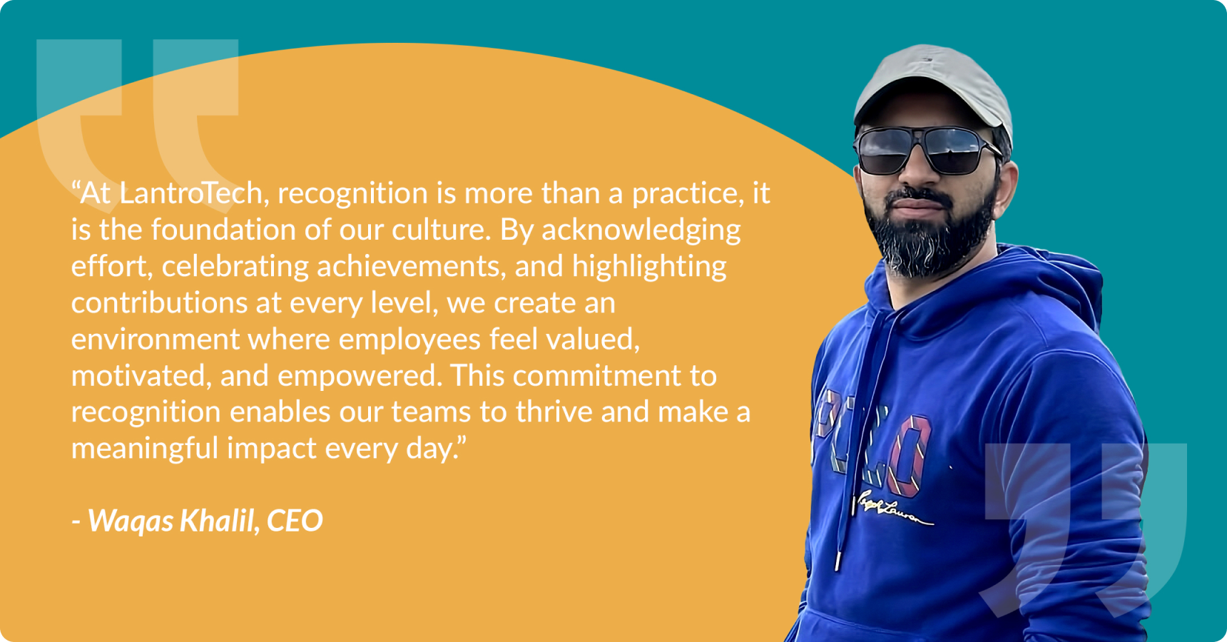LantroTech's CEO Waqas Khalil sharing our commitment to employee recognition and a culture of motivation and appreciation.
